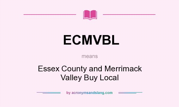 What does ECMVBL mean? It stands for Essex County and Merrimack Valley Buy Local