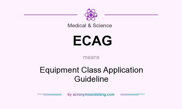 What does ECAG mean? It stands for Equipment Class Application Guideline