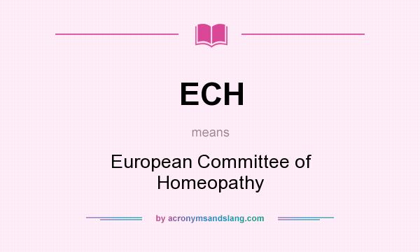 What does ECH mean? It stands for European Committee of Homeopathy
