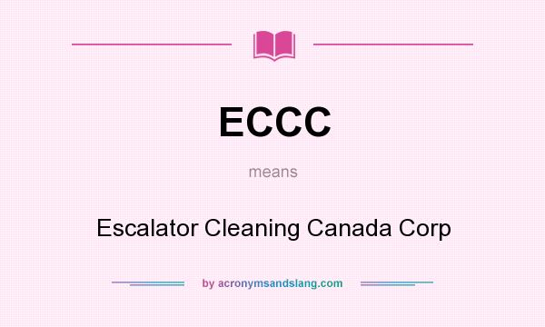 What does ECCC mean? It stands for Escalator Cleaning Canada Corp
