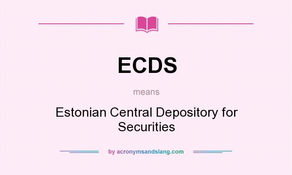 What does ECDS mean? It stands for Estonian Central Depository for Securities