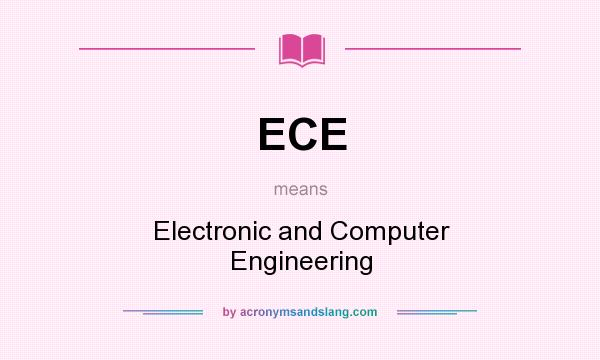 What does ECE mean? It stands for Electronic and Computer Engineering