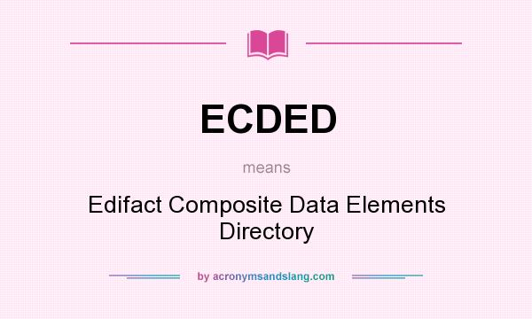 What does ECDED mean? It stands for Edifact Composite Data Elements Directory