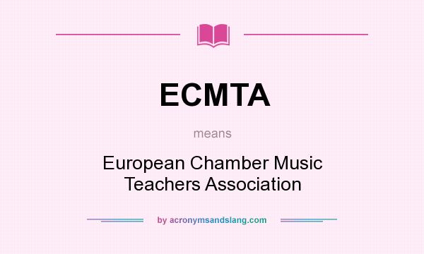 What does ECMTA mean? It stands for European Chamber Music Teachers Association