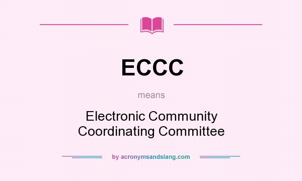 What does ECCC mean? It stands for Electronic Community Coordinating Committee