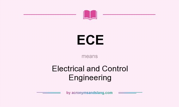 What does ECE mean? It stands for Electrical and Control Engineering