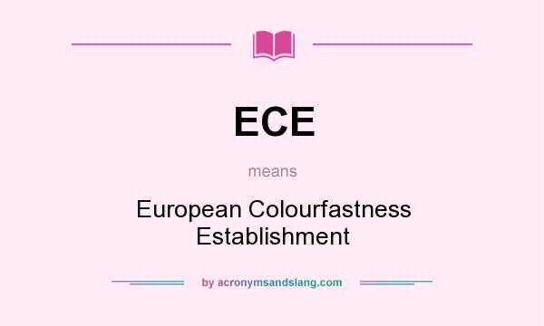 What does ECE mean? It stands for European Colourfastness Establishment