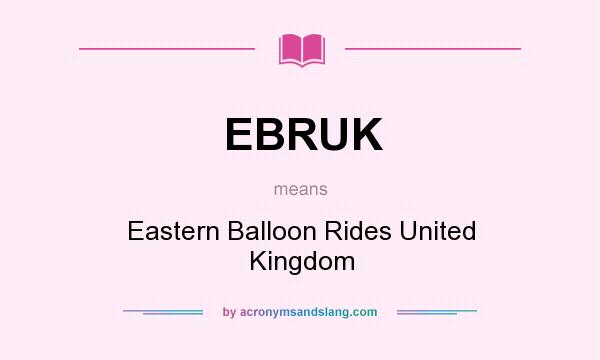 What does EBRUK mean? It stands for Eastern Balloon Rides United Kingdom