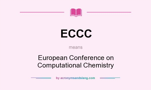 What does ECCC mean? It stands for European Conference on Computational Chemistry