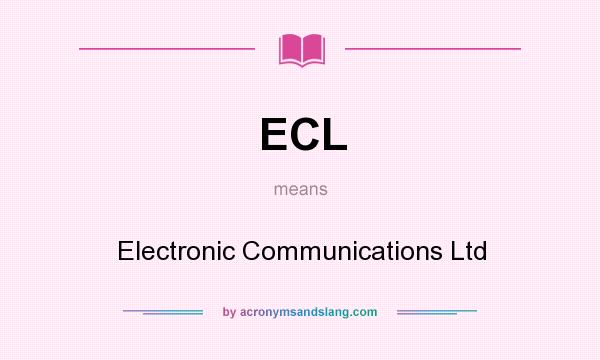 What does ECL mean? It stands for Electronic Communications Ltd