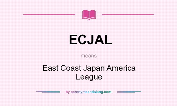 What does ECJAL mean? It stands for East Coast Japan America League