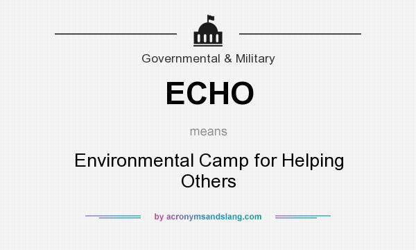 What does ECHO mean? It stands for Environmental Camp for Helping Others