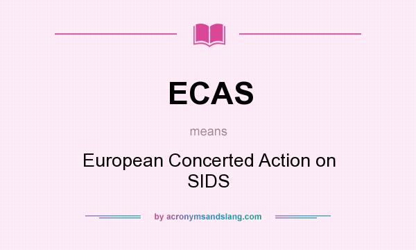 What does ECAS mean? It stands for European Concerted Action on SIDS