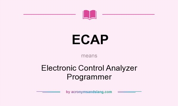 What does ECAP mean? It stands for Electronic Control Analyzer Programmer