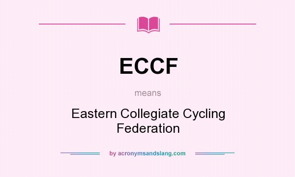 What does ECCF mean? It stands for Eastern Collegiate Cycling Federation