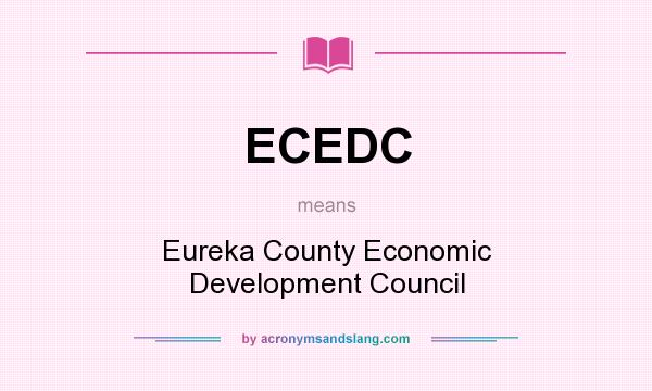 What does ECEDC mean? It stands for Eureka County Economic Development Council