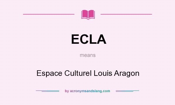 What does ECLA mean? It stands for Espace Culturel Louis Aragon