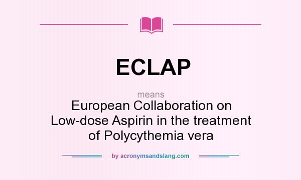 What does ECLAP mean? It stands for European Collaboration on Low-dose Aspirin in the treatment of Polycythemia vera