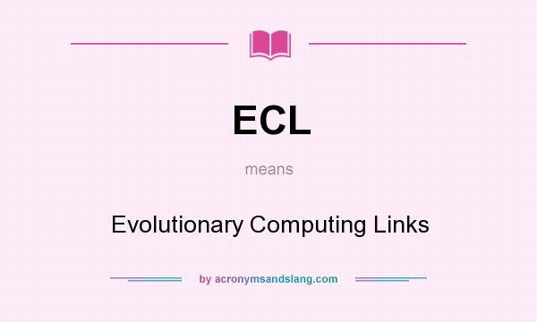 What does ECL mean? It stands for Evolutionary Computing Links