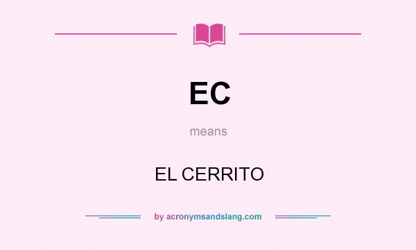 What does EC mean? It stands for EL CERRITO