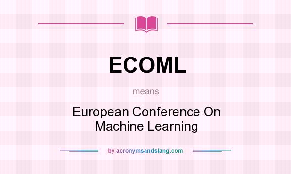 What does ECOML mean? It stands for European Conference On Machine Learning