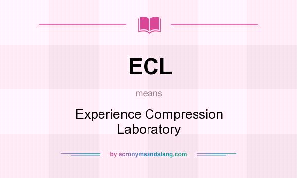 What does ECL mean? It stands for Experience Compression Laboratory