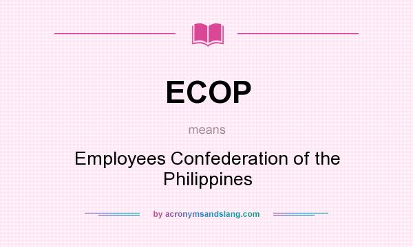 What does ECOP mean? It stands for Employees Confederation of the Philippines