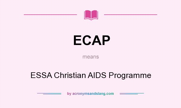 What does ECAP mean? It stands for ESSA Christian AIDS Programme