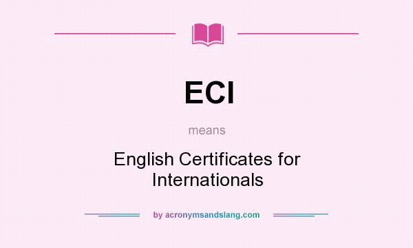 What does ECI mean? It stands for English Certificates for Internationals