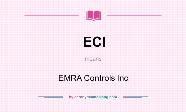 What does ECI mean? It stands for EMRA Controls Inc