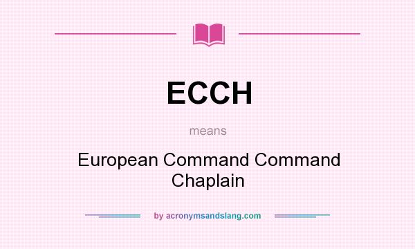 What does ECCH mean? It stands for European Command Command Chaplain