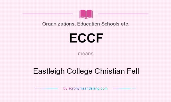 What does ECCF mean? It stands for Eastleigh College Christian Fell