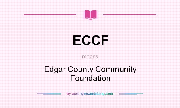 What does ECCF mean? It stands for Edgar County Community Foundation