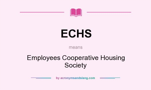 What does ECHS mean? It stands for Employees Cooperative Housing Society