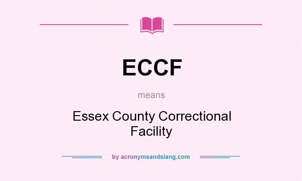 What does ECCF mean? It stands for Essex County Correctional Facility