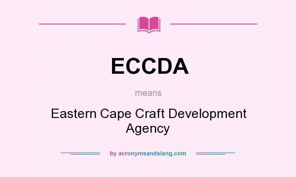 What does ECCDA mean? It stands for Eastern Cape Craft Development Agency