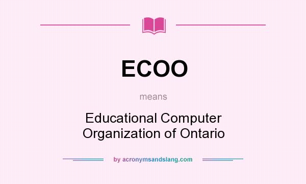 What does ECOO mean? It stands for Educational Computer Organization of Ontario