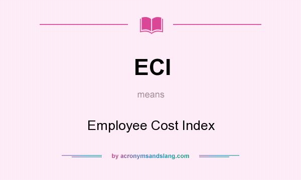 What does ECI mean? It stands for Employee Cost Index