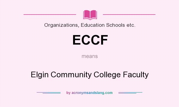 What does ECCF mean? It stands for Elgin Community College Faculty