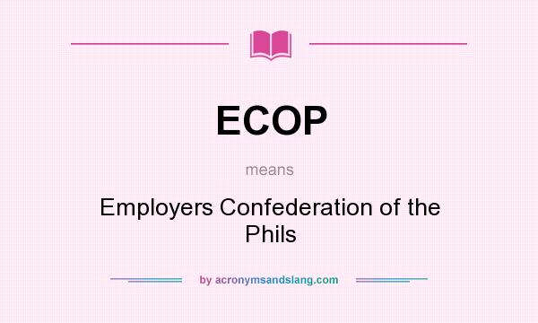 What does ECOP mean? It stands for Employers Confederation of the Phils