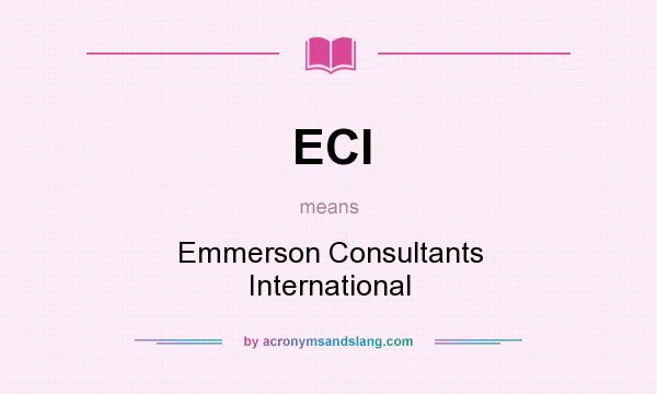 What does ECI mean? It stands for Emmerson Consultants International