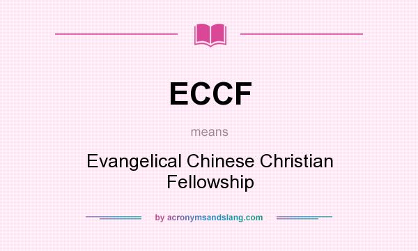 What does ECCF mean? It stands for Evangelical Chinese Christian Fellowship