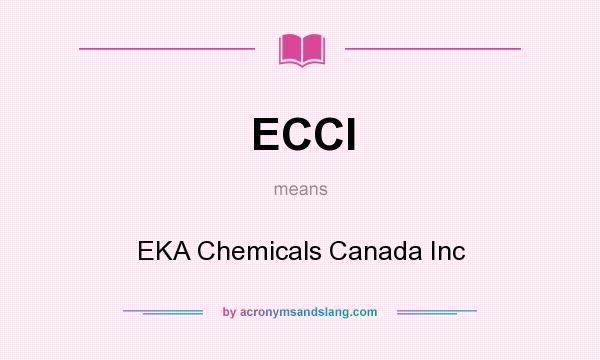 What does ECCI mean? It stands for EKA Chemicals Canada Inc