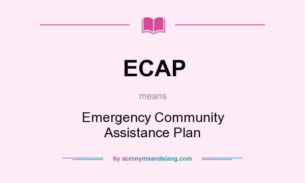 What does ECAP mean? It stands for Emergency Community Assistance Plan