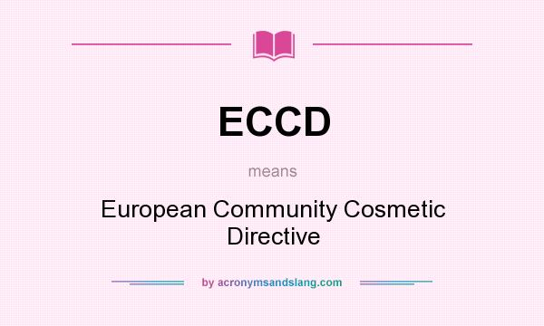 What does ECCD mean? It stands for European Community Cosmetic Directive