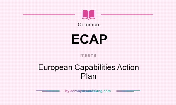 What does ECAP mean? It stands for European Capabilities Action Plan