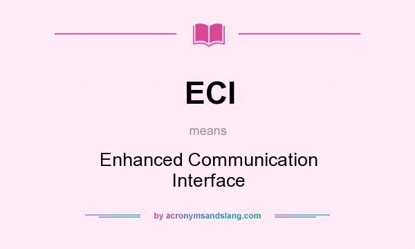 What does ECI mean? It stands for Enhanced Communication Interface