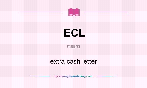What does ECL mean? It stands for extra cash letter