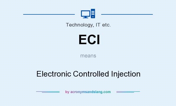 What does ECI mean? It stands for Electronic Controlled Injection