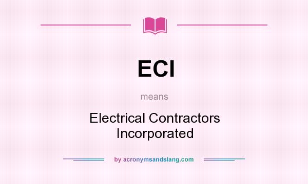 What does ECI mean? It stands for Electrical Contractors Incorporated
